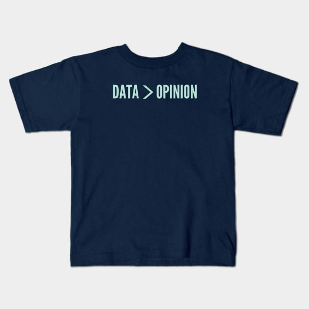 Data is grater than Opinion Kids T-Shirt by High Altitude